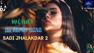Sadi Jhalakdar part 2 #Video- Nagpuri dj song #Sadi Jhalakdar /Full Dj Remix Song