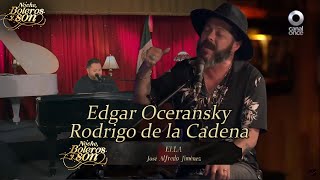 Ella - Edgar Oceransky y Rodrigo de la Cadena - Noche Boleros y Son