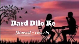 Dard Dilo Ke [Slowed + Reverb] - Mohammad Irfan | Neeti Mohan | The Xpose |