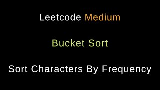 Sort Characters By Frequency - Bucket Sort - HashMap - Python