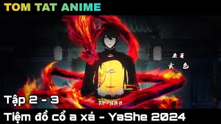 Tóm tắt anime | Tiệm đồ cổ a xá - YaShe 2024 | Tập 2 - 3  | Kira thoi