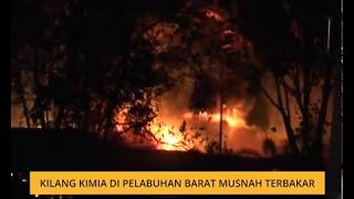 Kilang kimia di Pelabuhan Barat musnah terbakar