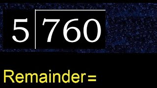 Divide 760 by 5 , remainder  . Division with 1 Digit Divisors . How to do