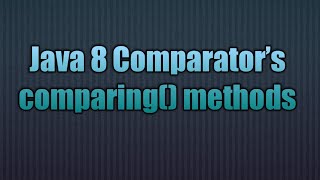 Java 8 Comparator’s comparing() methods