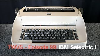 Typwriter Video Series - Episode 99: IBM Selectric I