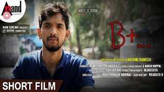 B+ | New Kannada Short Film 2018 | Yogesh | Om Koushik | Abhimanyu | Abhi Raj | Vijay Raj