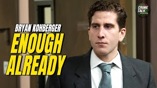 Bryan Kohberger Case: Enough Already