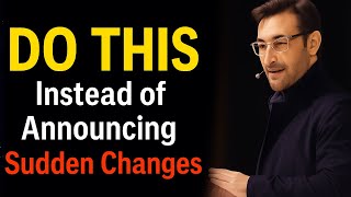 Do THIS Instead of Announcing Sudden Changes | Simon Sinek Best Speech