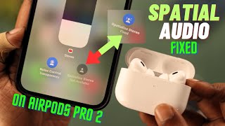 FIX: Spatial Audio Not Working On AirPods Pro 2! [Not Available]