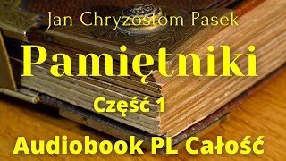 Pamiętniki. Jan Chryzostom Pasek. Audiobook. PL. Część 1.