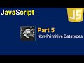 JavaScript: Non-Primitive Datatypes