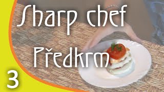 Jak udělat Předkrm - Sharp chef - 3. díl