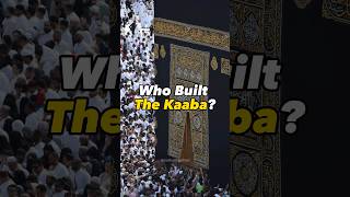 WHO Built The Kaaba? #islam