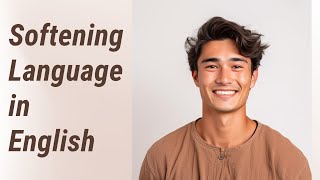 The Art of Softening: Making English Sound Friendlier