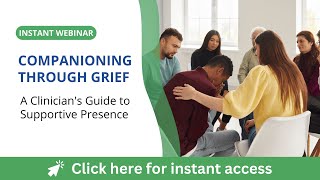 Companioning Through Grief: A Clinician's Guide to Supportive Presence
