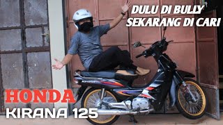 HONDA KIRANA 125 CC || Dulu di bully sekarang di cari