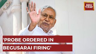 Bihar CM Nitish Kumar Assures Probe From 'Every Angle' In Begusarai Firing Incident