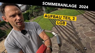 Aufbau der LGB Sommeranlage 2024 Teil 3