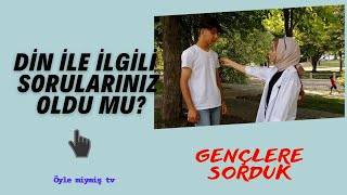 Din ile İlgili Sorularınız Var mı? - Gençlere Sorduk