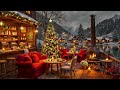 christmas jazz music 🎄 cozy christmas coffee shop ambience with jazz relaxing music for good mood