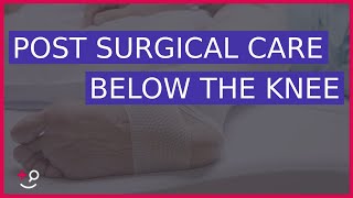 Post Surgical Care - Below the Knee - Daily Do's of Dermatology