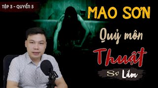 [Tập 3 - Quyển 5] Mao Sơn Quỷ Môn Thuật - Truyện Ma Có Thật Đình Soạn Kể