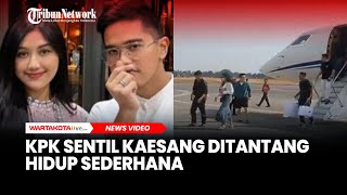 KPK Sentil Kaesang Ditantang Hidup Sederhana