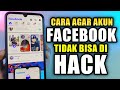 Cara Mengamankan akun Facebook agar tidak bisa di Hack atau dibajak orang lain