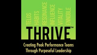 THRIVE: Creating Peak Performance Teams Through Purposeful Leadership