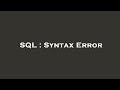 SQL : Syntax Error