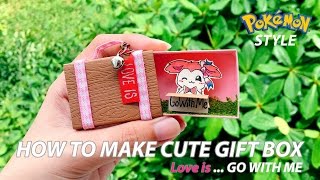 DIY | How To Make Cute Gift Box With Sylveon  |  Tutorial  | Pokemon Style #4