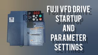 how to do startup Fuji drive and parameter settings