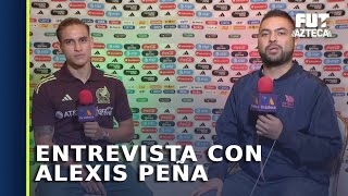 Entrevista exclusiva con Alexis Peña | Selección Mexicana