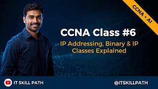Free CCNA (200-301) Class #6 – IP Addressing, Binary & IP Classes Explained | IT Skill Path