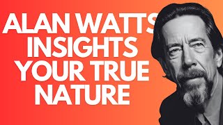 Alan Watts - Insights Your True Nature