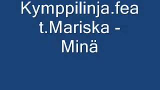 Kymppilinja. feat. Mariska - Minä