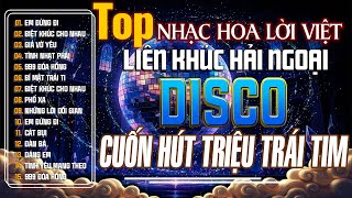 Nhạc Xưa Sôi Động Mới Nhất - LK Nhạc Hoa Lời Việt - Album Disco Hải Ngoại Cuốn Hút Triệu Trái Tim