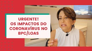 URGENTE! Os impactos do Coronavírus no BPC/LOAS