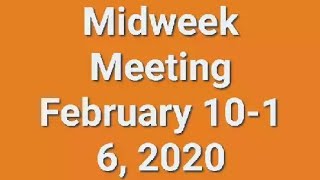 Midweek Meeting February 10-16, 2020🌼