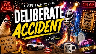 Deliberate Accident