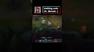 Irelking solo Dr. Mundo :) #shorts #irelking  #leagueoflegends