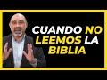 ¿Qué Sucede cuando NO Leemos la Biblia? - Sugel Michelén