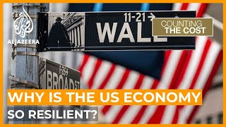 Why is the US economy so resilient? | Counting the Cost