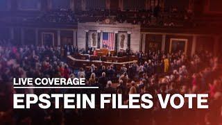 LIVE: House Vote on Epstein Files