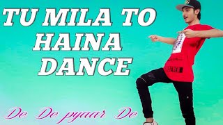 TU MILA TO HAINA Dance | De De Pyaar De | Ajay Devgn, Rakul | Arijit Singh, Amaal Mallik