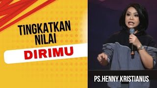 Ps.Henny Kristianus | Tingkatkan nilai dirimu