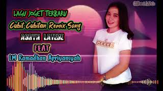 Lagu Joget Terbaru Cubit Cubitan Remix Song AsrynLatede X LM Ramadhan Apriyansyah