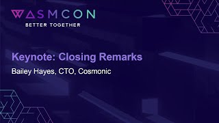 Keynote: Closing Remarks - Bailey Hayes, CTO, Cosmonic