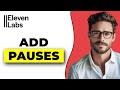 How To Add Pauses In Elevenlabs