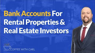 Bank Accounts for Rental Properties & Real Estate Investors